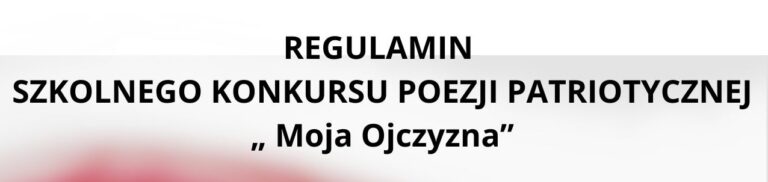 KONKURS POEZJI PATRIOTYCZNEJ „Moja Ojczyzna”