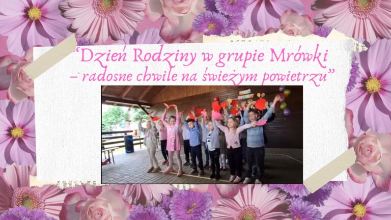 „Dzień Rodziny w grupie Mrówki – radosne chwile na świeżym powietrzu”