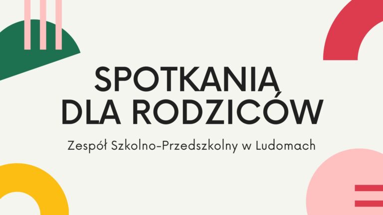 SPOTKANIA DLA RODZICÓW  W ZESPOLE SZKOLNO-PRZEDSZKOLNYM W LUDOMACH