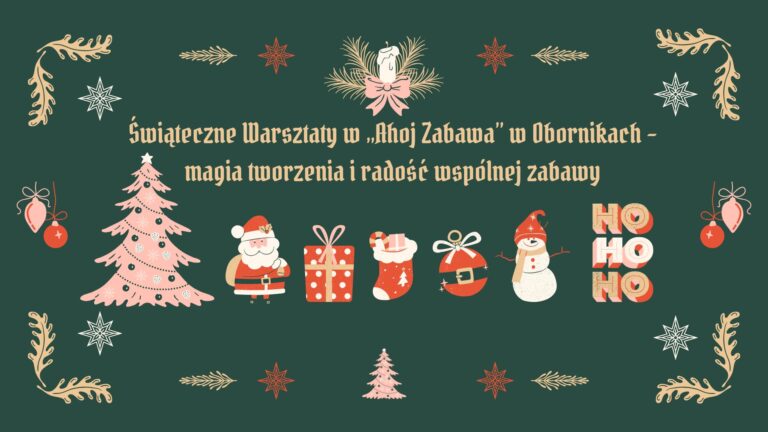 Świąteczne Warsztaty w „Ahoj Zabawa” w Obornikach – magia tworzenia i radość wspólnej zabawy