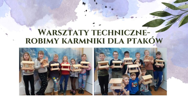 Warsztaty techniczne- robimy karmniki dla ptaków