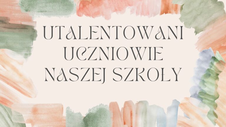 Utalentowani uczniowie naszej szkoły