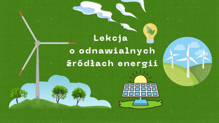 Lekcja o odnawialnych źródłach energii – „Kręcimy wyobraźnię, zasilamy przyszłość”