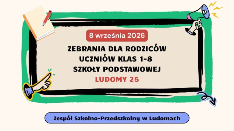 Zebrania dla rodziców  uczniów klas 1-8  szkoły podstawowej 8 września 2026 – budynek szkoły Ludomy 25.