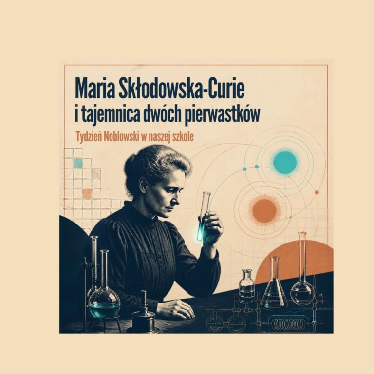 „Maria Skłodowska-Curie i tajemnica dwóch pierwiastków” Tydzień Noblowski w naszej szkole.